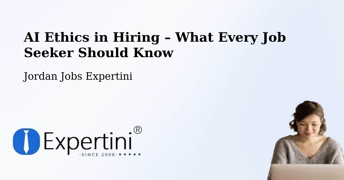 AI Ethics in Recruitment & Hiring – Jordan - Jordan Jobs Expertini