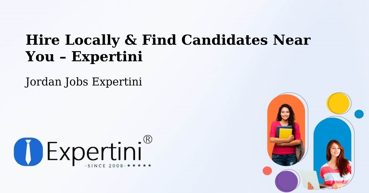 Hire Locally in Jordan – Find Qualified Candidates Near You - Jordan Jobs Expertini